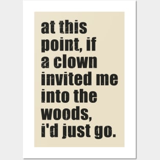 "offensive" at this point, if a clown invited me into the woods, i'd just go. Posters and Art